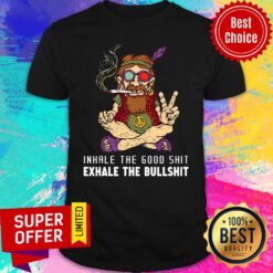 Old Hippies Dont Die Inhale The Good Shit Exhale The Bullshirts Shirt