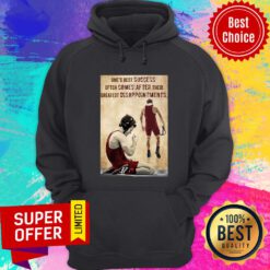 One's Best Success Often Comes After Their Greatest Disappointments Hoodie