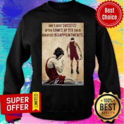 One's Best Success Often Comes After Their Greatest Disappointments Sweatshirt