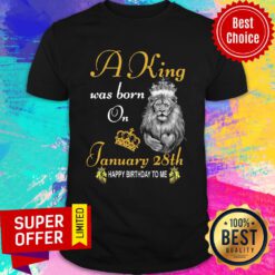 Premium A King Was Born On January 28th Happy Birthday To Me Shirt