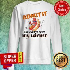 Premium Admit It You Want To Taste My Wiener Sweatshirt