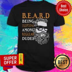 Premium Being Exceptional Among Regular Dudes Beard Shirt