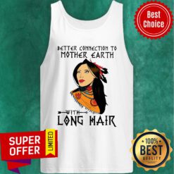 Premium Better Connection To Mother Earth With Long Hair Tank Top