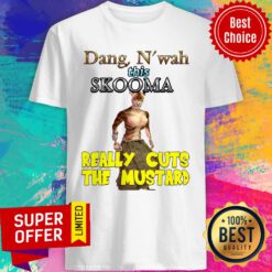 Premium Dang N'Wah This Skooma Really Cuts The Mustard Shirt