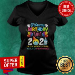 Premium February Girl 2021 The Year When Shit Got Real ISOLATED Quarantined V-neck