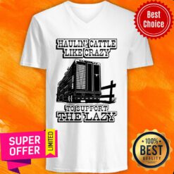 Premium Haulin' Cattle Like Crazy To Support The Lazy V-neck