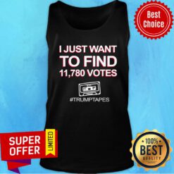 Premium I Just Want To Find 11780 Votes Trump Tapes Tank Top