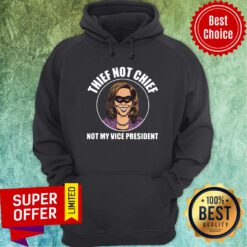 Premium Kamala Harris Thief Not Chief Not My Vice President Hoodie