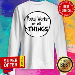Premium Postal Worker Of All Things Sweatshirt