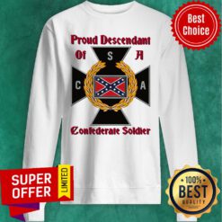 Premium Proud Descendant Of A Confederate Soldier Sweatshirt