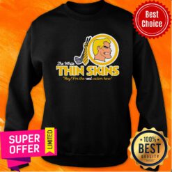 Premium The White Thin Skins Hey I’M The Real Victim Here Sweatshirt