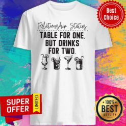 Relationship Status Table For One But Drinks For Two Shirt