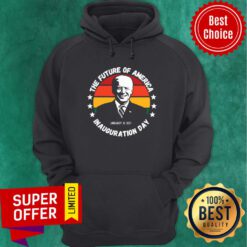 The Future Of American Inauguration Day January 20 2021 Joe Biden Vintage Hoodie