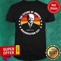 The Future Of American Inauguration Day January 20 2021 Joe Biden Vintage Shirt