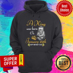 Top A King Was Born On January 29th Happy Birthday To Me Hoodie
