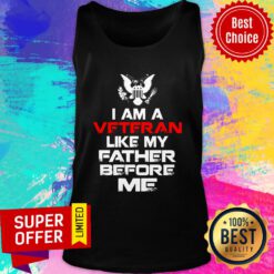 Top I Am A Veteran Like My Father Before Me Tank Top