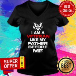 Top I Am A Veteran Like My Father Before Me V-neck