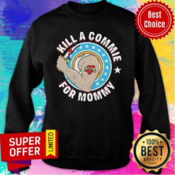 Top Kill A Commie For Mommy Sweatshirt