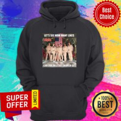 Top Let's See How Many Likes Can Our Military Women Get Hoodie