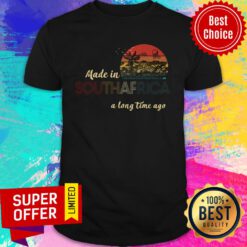 Top Made In South Africa A Long Time Ago Vintage Shirt
