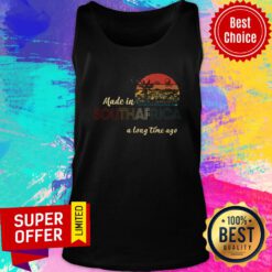 Top Made In South Africa A Long Time Ago Vintage Tank Top