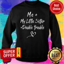 Top Me My Little Sister Double Trouble Sweatshirt