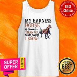 Top My Harness Horse Is Smarter Than Some People I Know Tank Top