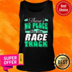Top There's No Place Like The Race Track Tank Top