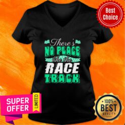 Top There's No Place Like The Race Track V-neck