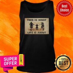 Top This Is What Life Is About Tank Top