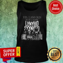 Top Yes I Am Old But Saw Lynyrd Skynyrd On Stage Tank top