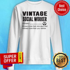 Vintage Social Worker Knows More Than She Says And Notices More Than You Realize Sweatshirt