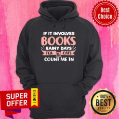 Funny If It Involves Books Rainy Days Tea And Cats Count Me In Hoodie