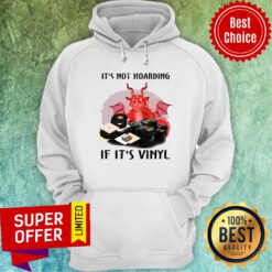 Funny It's Not Hoarding If It's Vinyl Hoodie