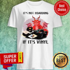 Funny It's Not Hoarding If It's Vinyl Shirt