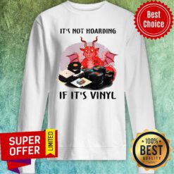 Funny It's Not Hoarding If It's Vinyl Sweatshirt
