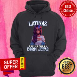 Funny Latinas Are Natural Born Jefas Hoodie