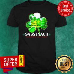 Funny Sassenach Shamrock And Sassy Lassie St Patricks Day Shirt