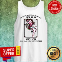 Good Sweat Dries Blood Clots Bones Heal Suck It Up Buttercup Real Girls Have Tattoos Tank Top