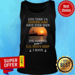 Less Than 1 Americans Have Ever Seen The Sunrise From A Us Navy Ship I Have Tank Top
