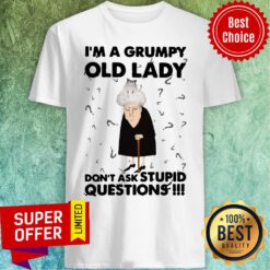 Nice Adorable Cat I'm A Grumpy Old Lady Don't Ask Stupid Questions Shirt