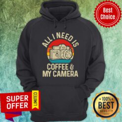 Nice All Need is Photographer Coffee And Camera Hoodie