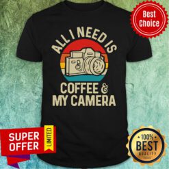 Nice All Need is Photographer Coffee And Camera Shirt