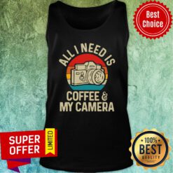 Nice All Need is Photographer Coffee And Camera Tank Top