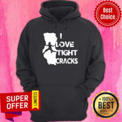 Nice I Love Tight Crack Hoodie