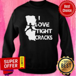 Nice I Love Tight Crack Sweatshirt
