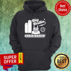 Official Badass Certified Grain Hauler Big Ballin Grain Haulin Hoodie