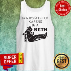 Official In A World Full Of Karens Be A Beth Tank Top