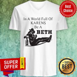 Official In A World Full Of Karens Be A Beth V-neck