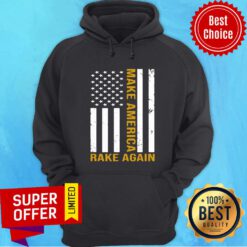 Official Make America Rake Again American Flag Hoodie
